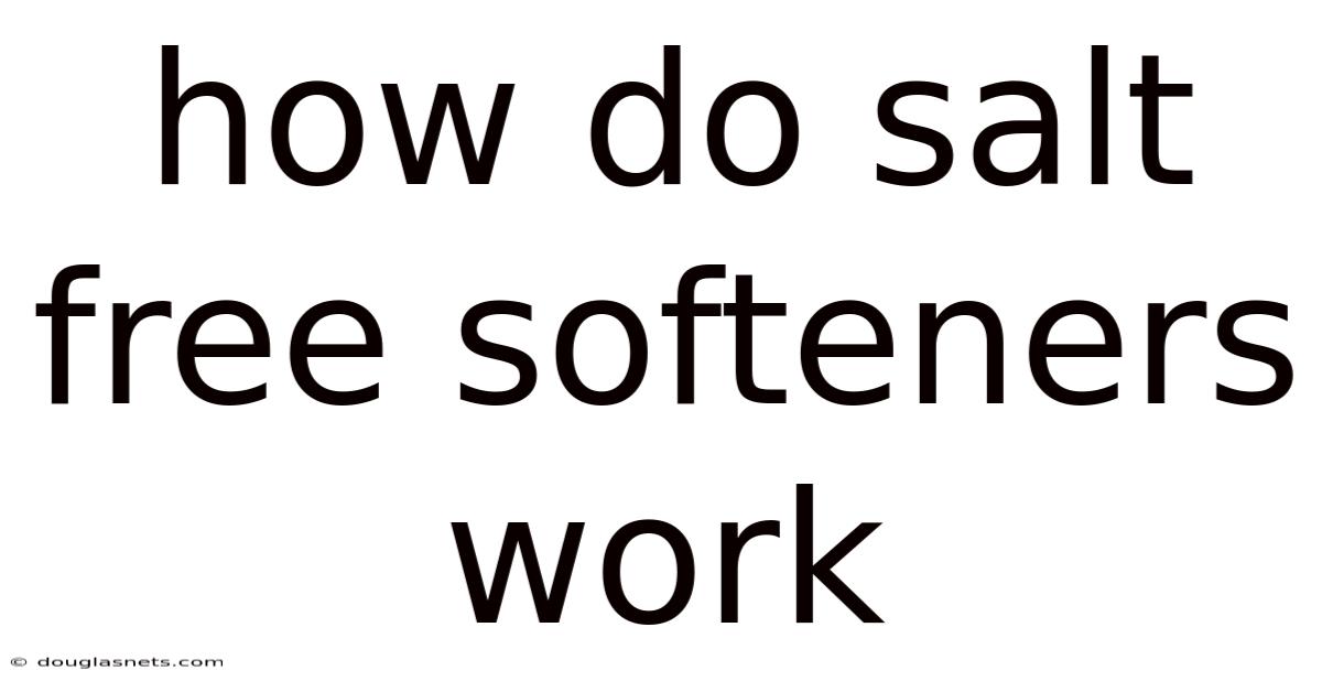 How Do Salt Free Softeners Work