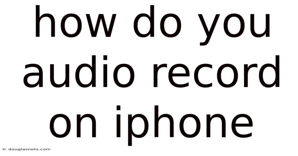 How Do You Audio Record On Iphone