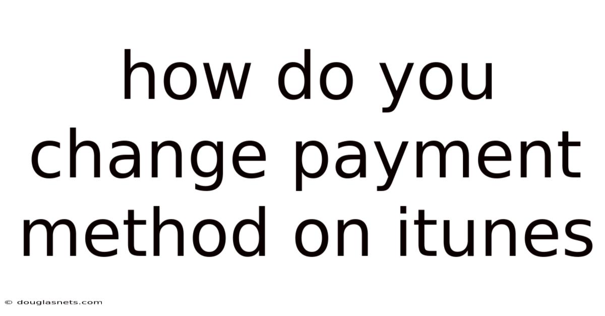 How Do You Change Payment Method On Itunes