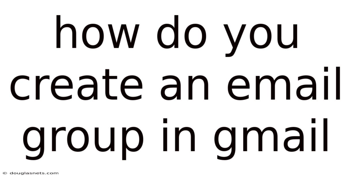 How Do You Create An Email Group In Gmail