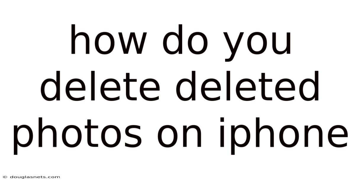 How Do You Delete Deleted Photos On Iphone