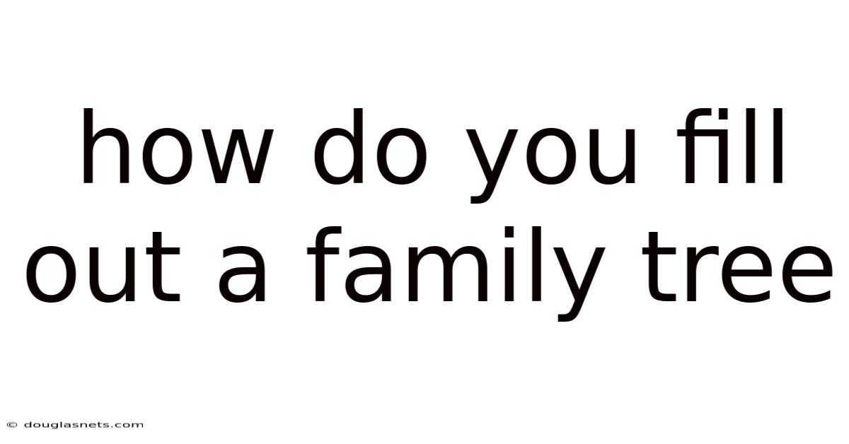How Do You Fill Out A Family Tree