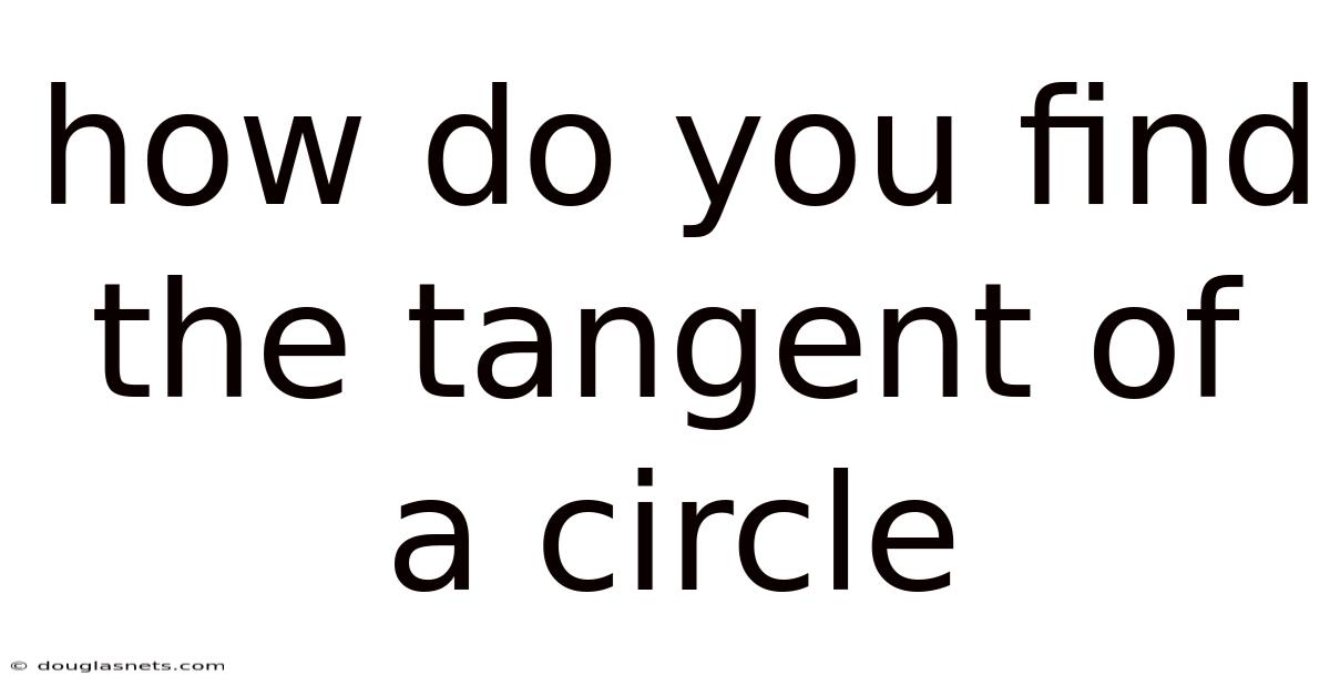 How Do You Find The Tangent Of A Circle