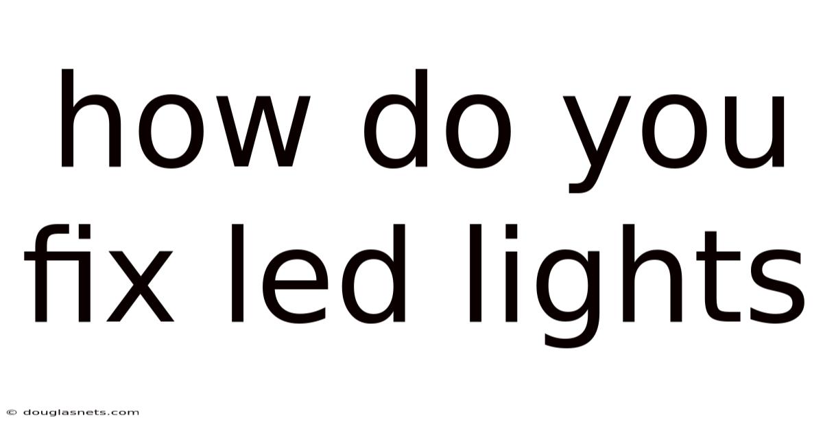 How Do You Fix Led Lights