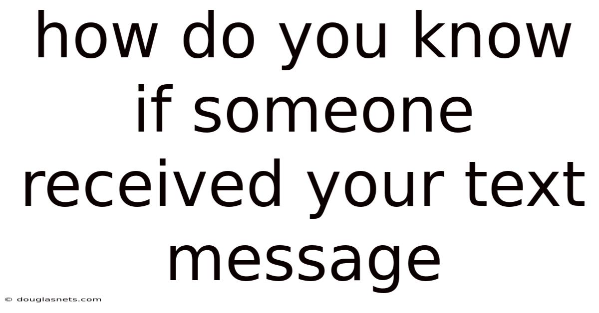 How Do You Know If Someone Received Your Text Message