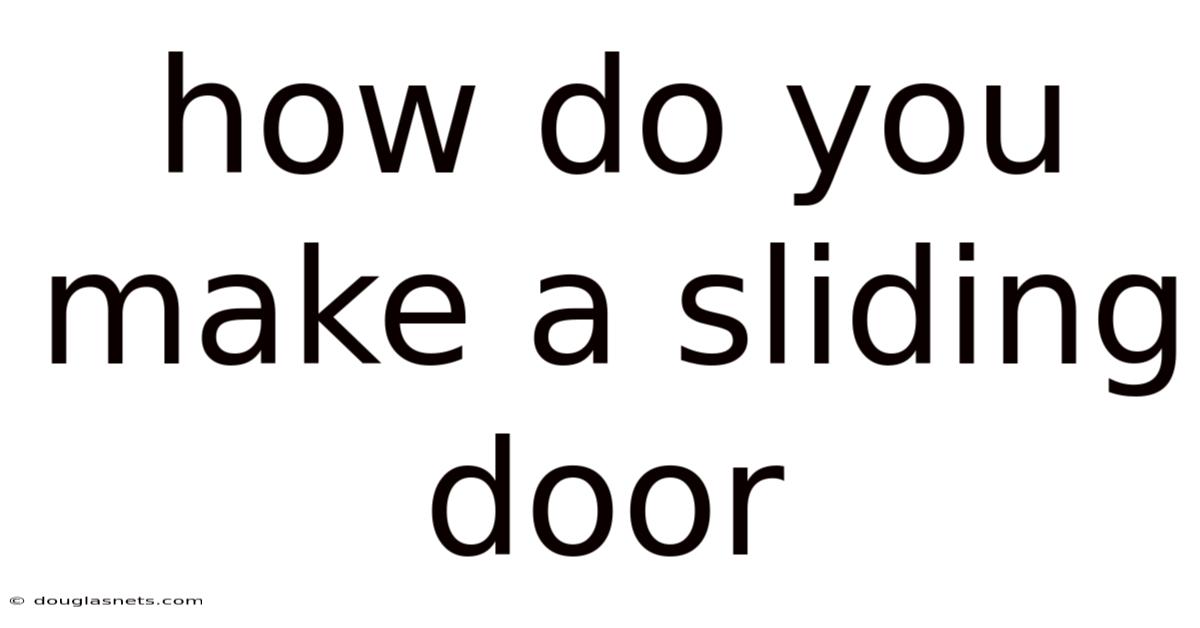How Do You Make A Sliding Door