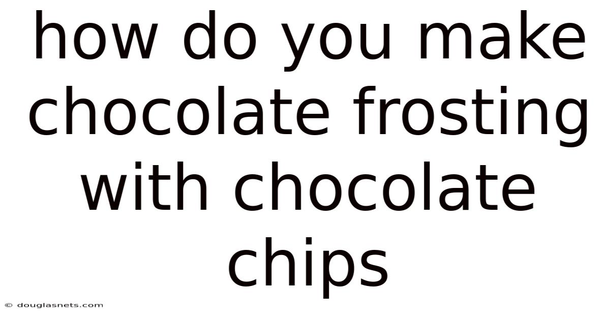 How Do You Make Chocolate Frosting With Chocolate Chips