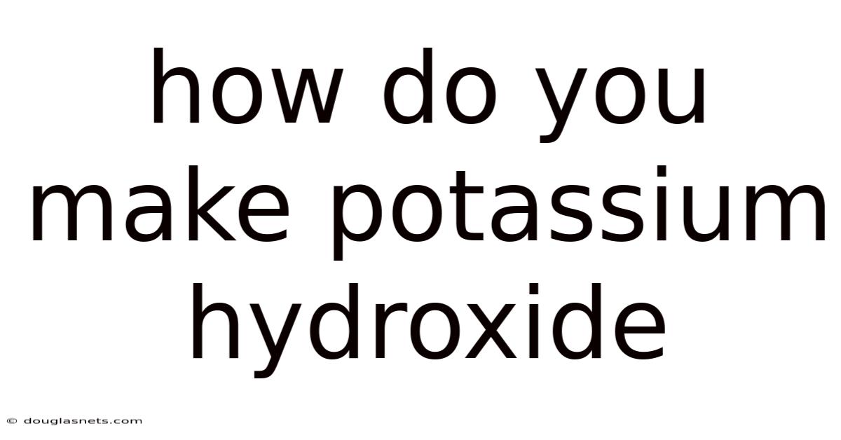 How Do You Make Potassium Hydroxide