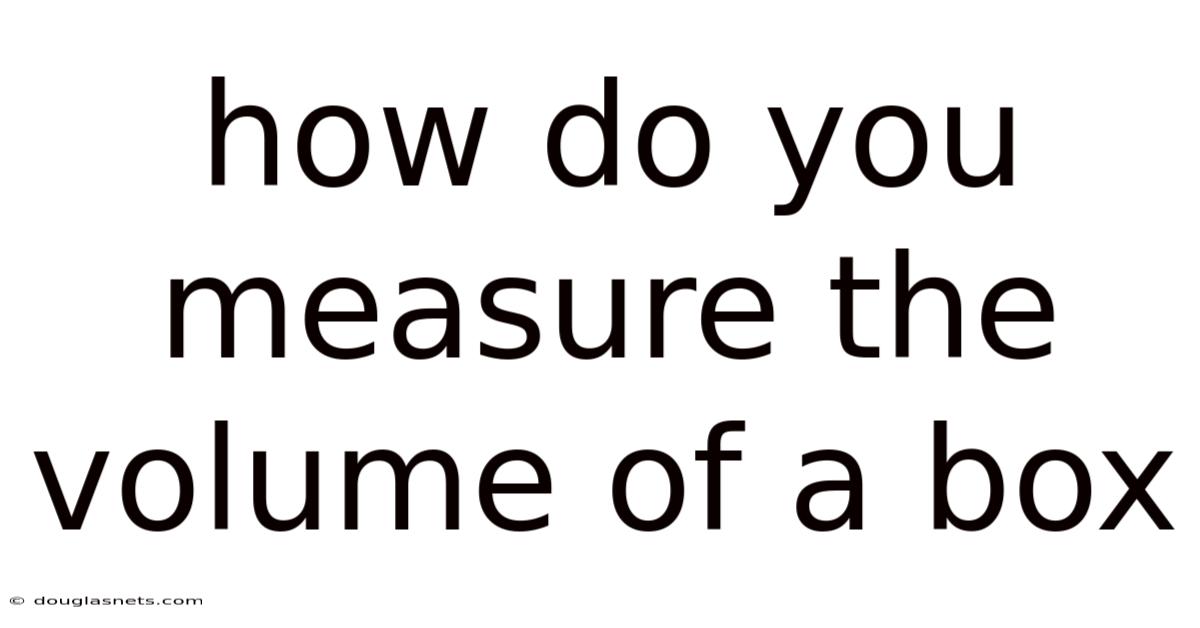 How Do You Measure The Volume Of A Box