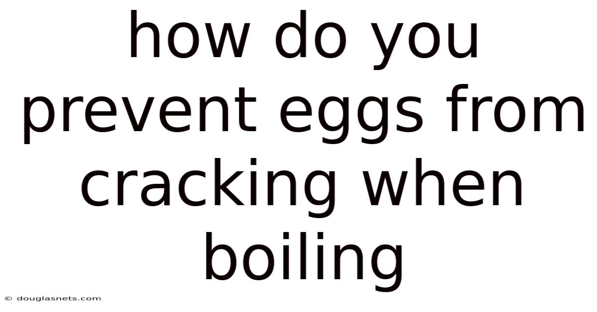 How Do You Prevent Eggs From Cracking When Boiling