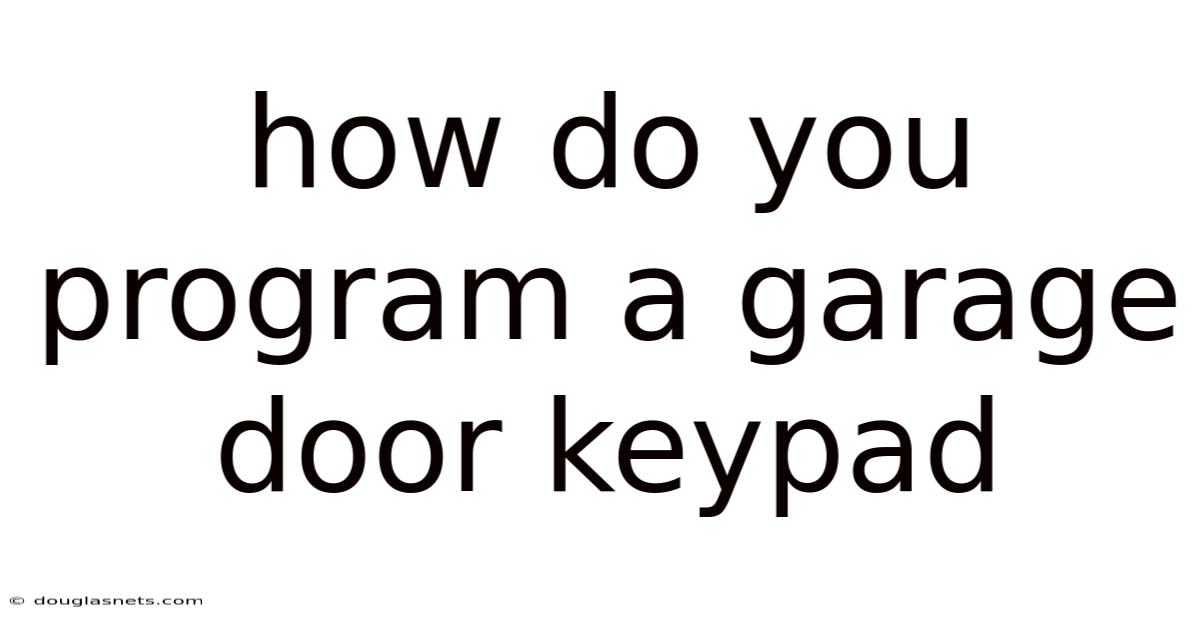 How Do You Program A Garage Door Keypad