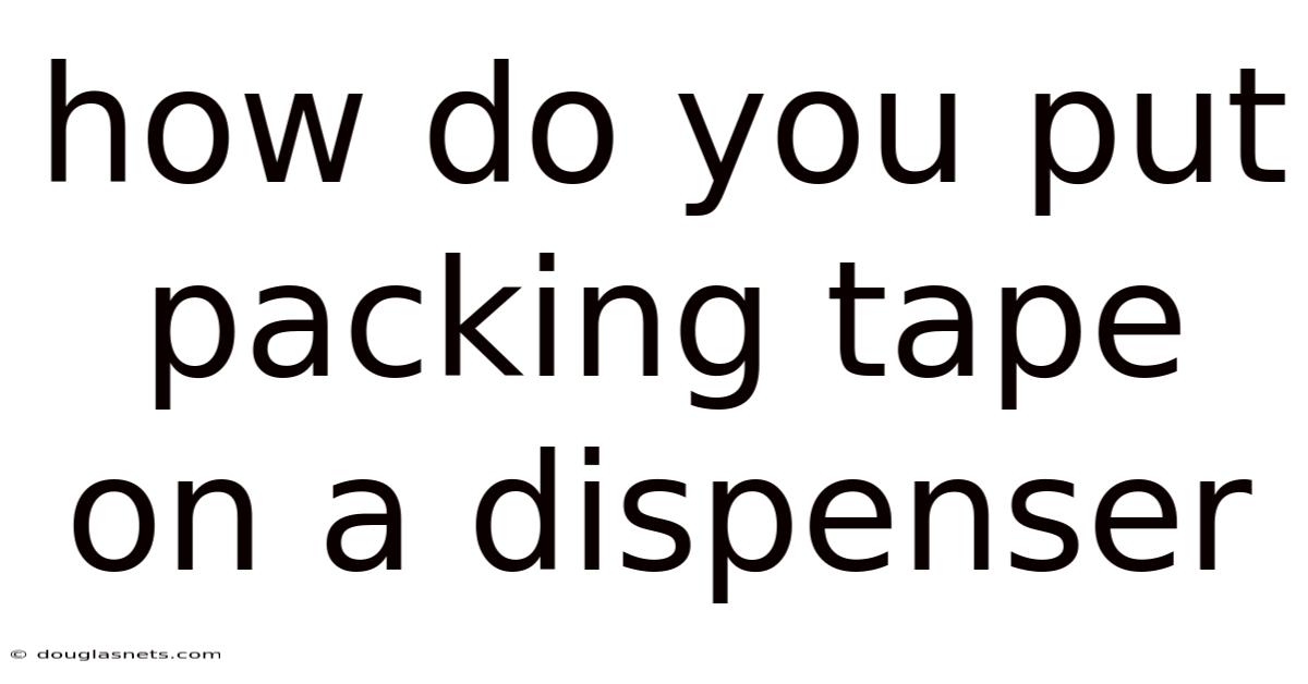 How Do You Put Packing Tape On A Dispenser