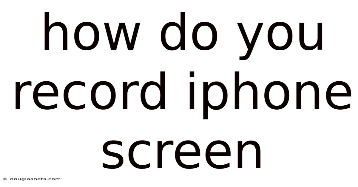 How Do You Record Iphone Screen