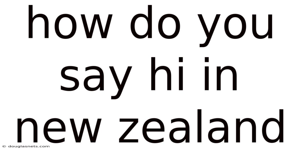 How Do You Say Hi In New Zealand