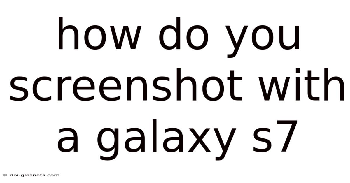 How Do You Screenshot With A Galaxy S7