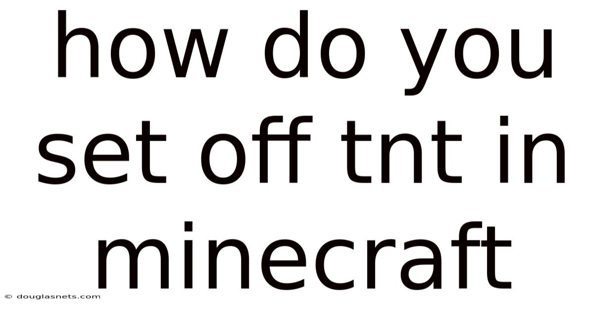 How Do You Set Off Tnt In Minecraft