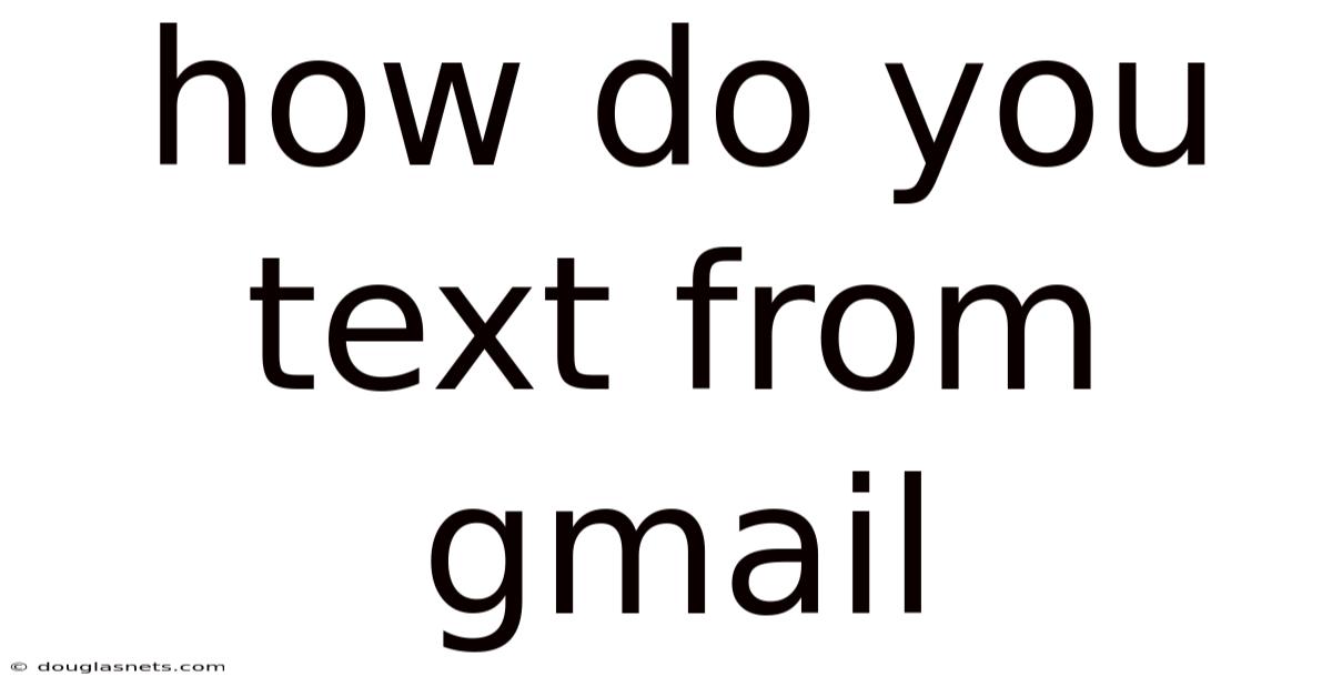 How Do You Text From Gmail