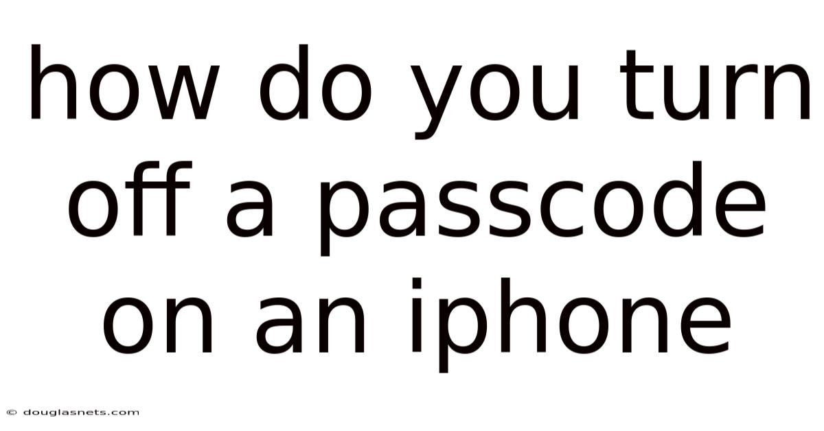 How Do You Turn Off A Passcode On An Iphone