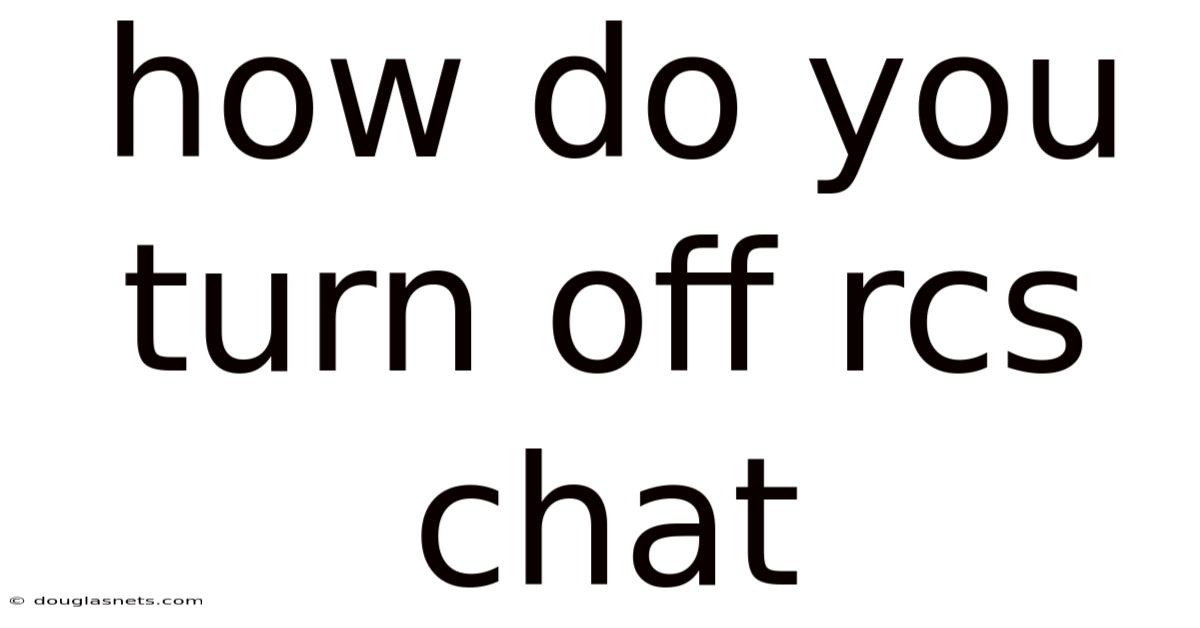 How Do You Turn Off Rcs Chat