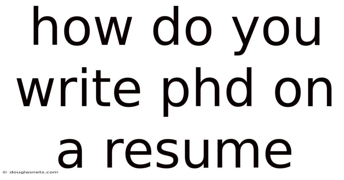 How Do You Write Phd On A Resume