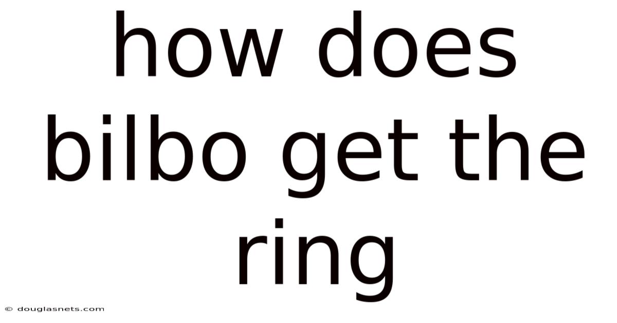 How Does Bilbo Get The Ring