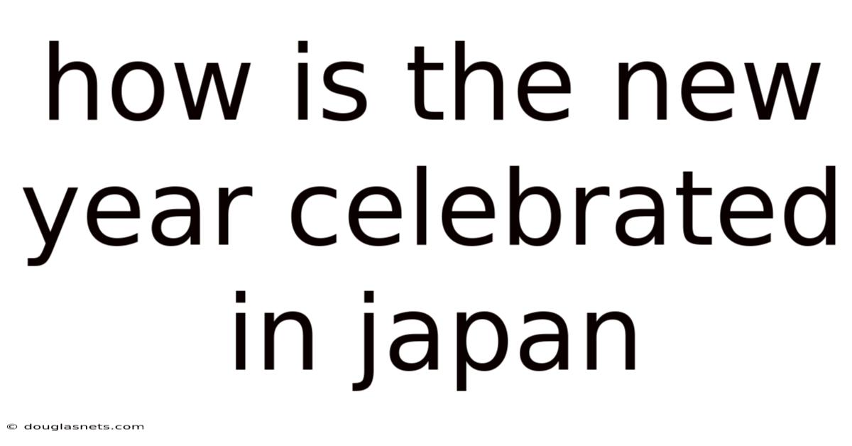 How Is The New Year Celebrated In Japan