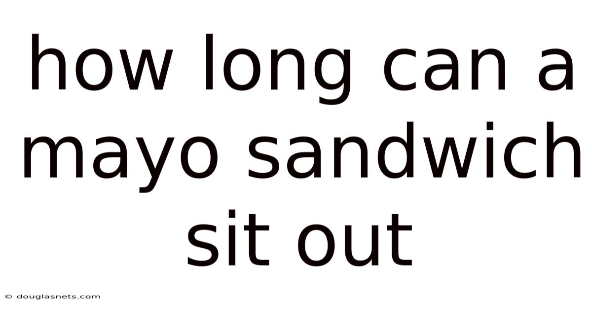How Long Can A Mayo Sandwich Sit Out