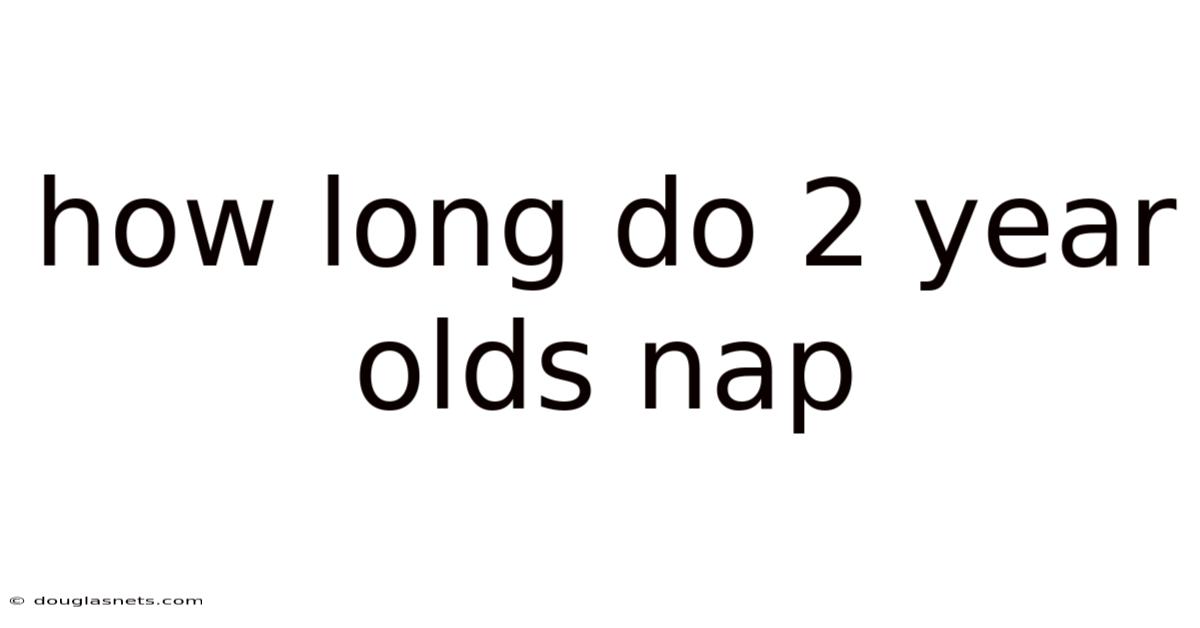 How Long Do 2 Year Olds Nap