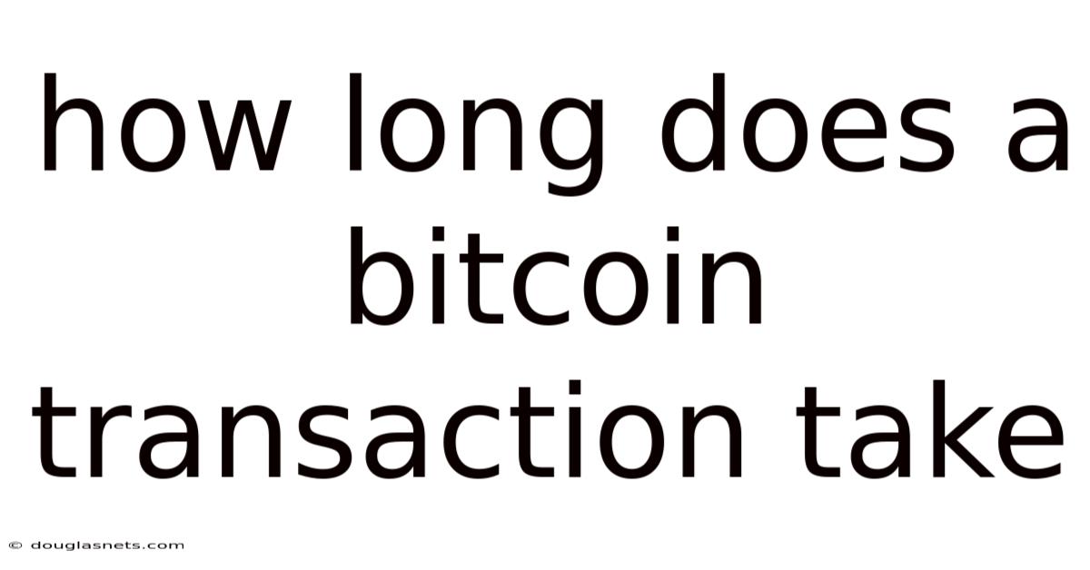How Long Does A Bitcoin Transaction Take