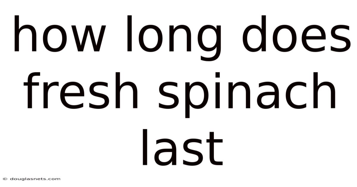 How Long Does Fresh Spinach Last