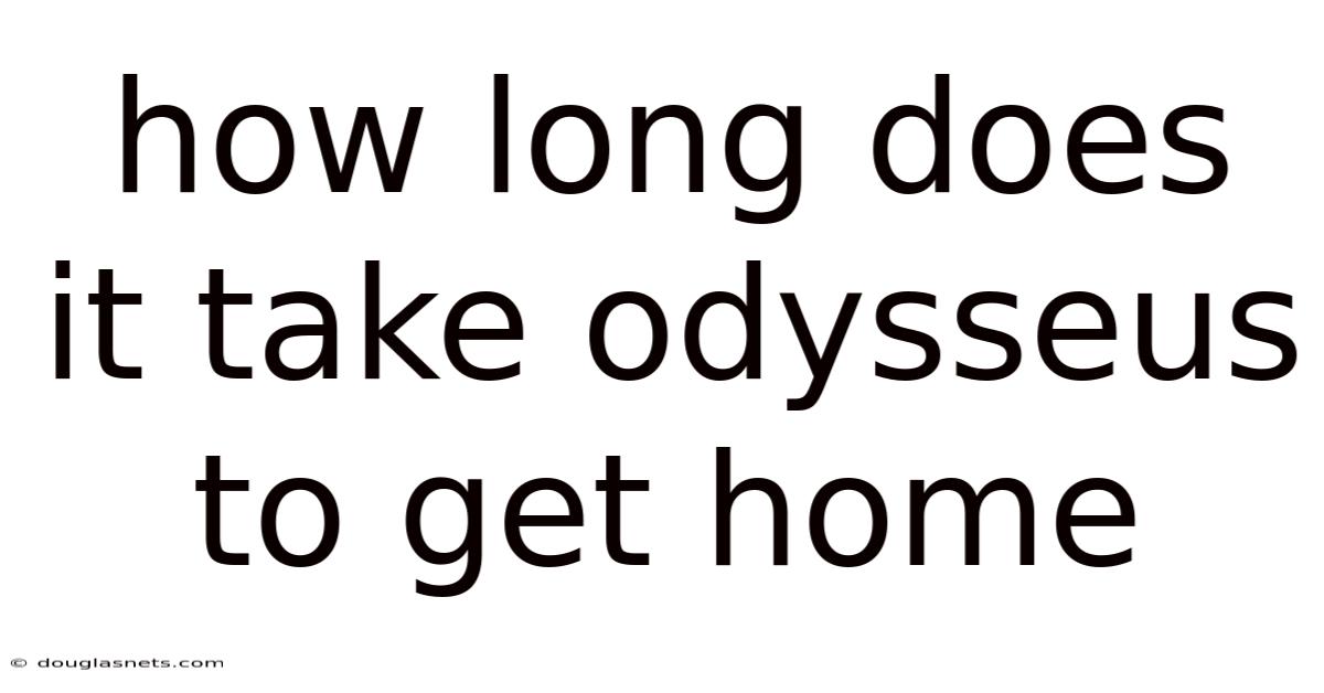 How Long Does It Take Odysseus To Get Home