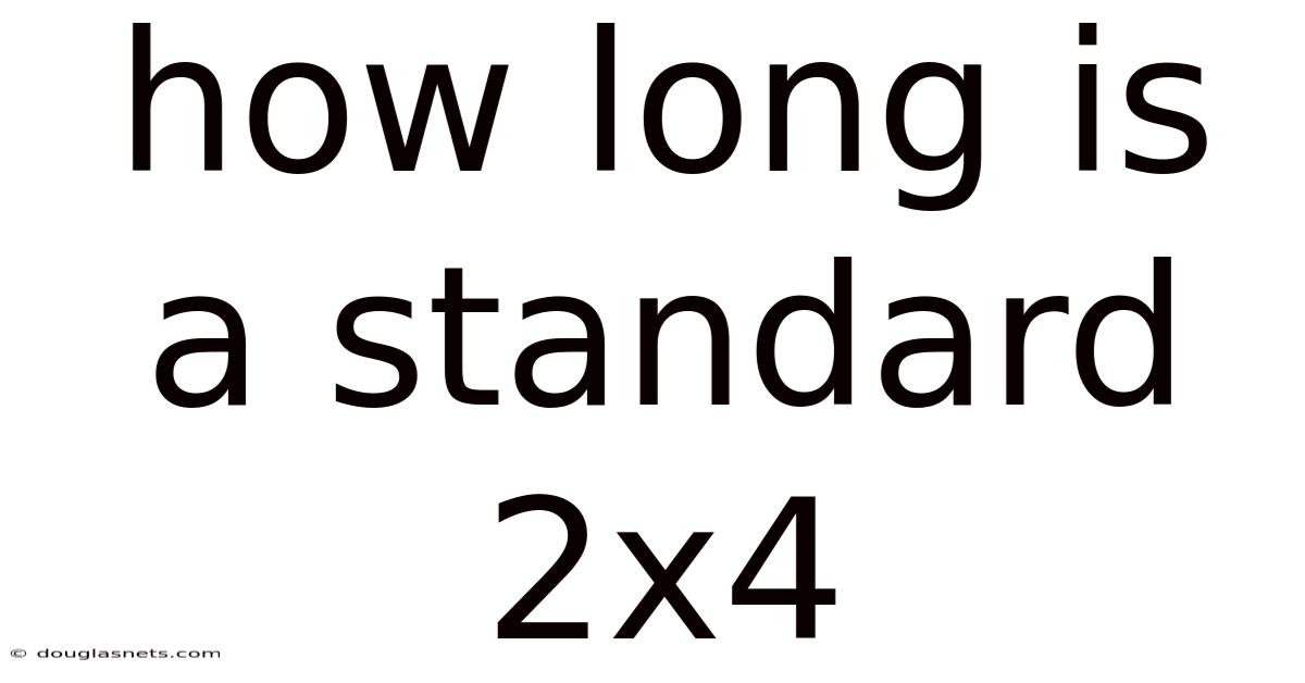 How Long Is A Standard 2x4