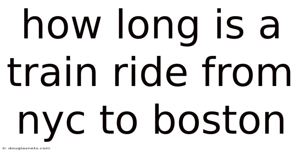 How Long Is A Train Ride From Nyc To Boston
