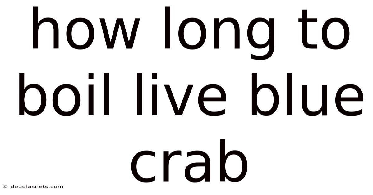 How Long To Boil Live Blue Crab