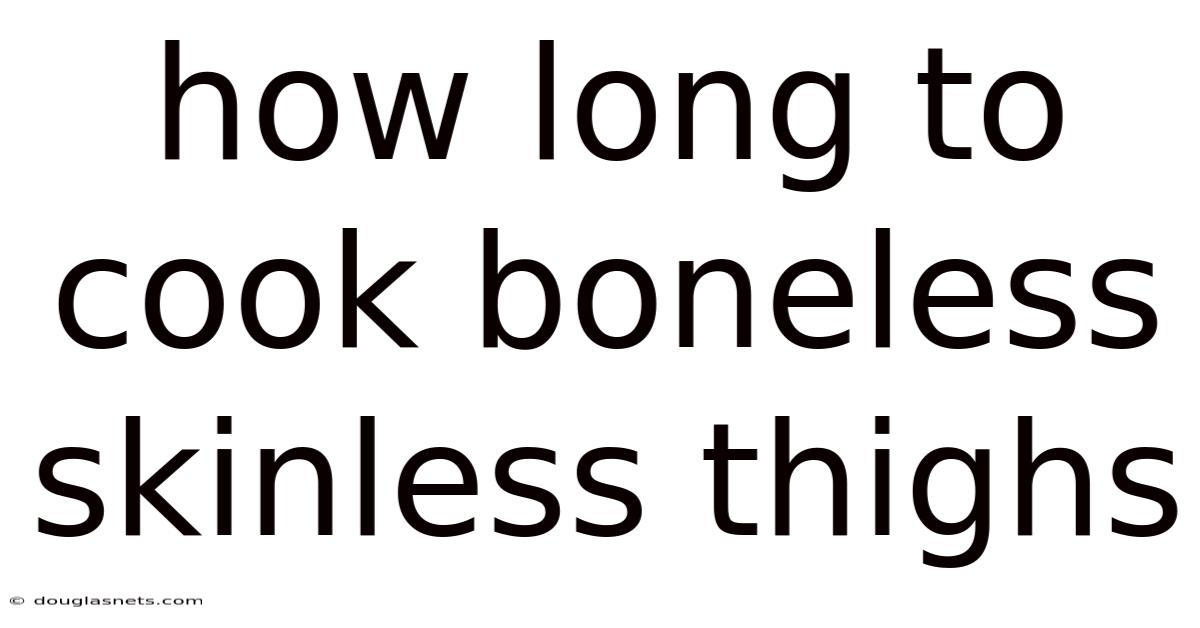 How Long To Cook Boneless Skinless Thighs