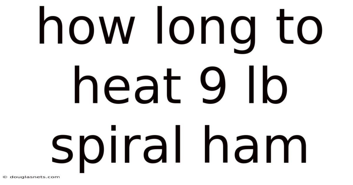 How Long To Heat 9 Lb Spiral Ham