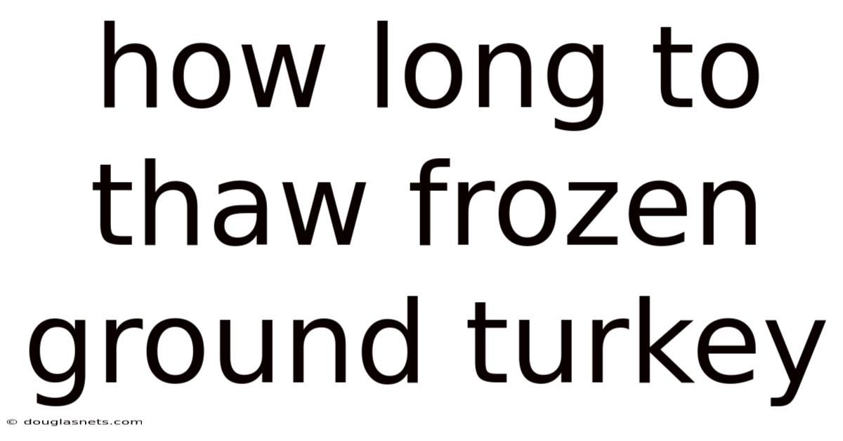 How Long To Thaw Frozen Ground Turkey