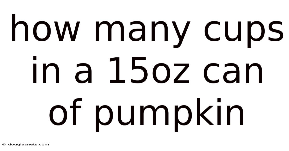 How Many Cups In A 15oz Can Of Pumpkin