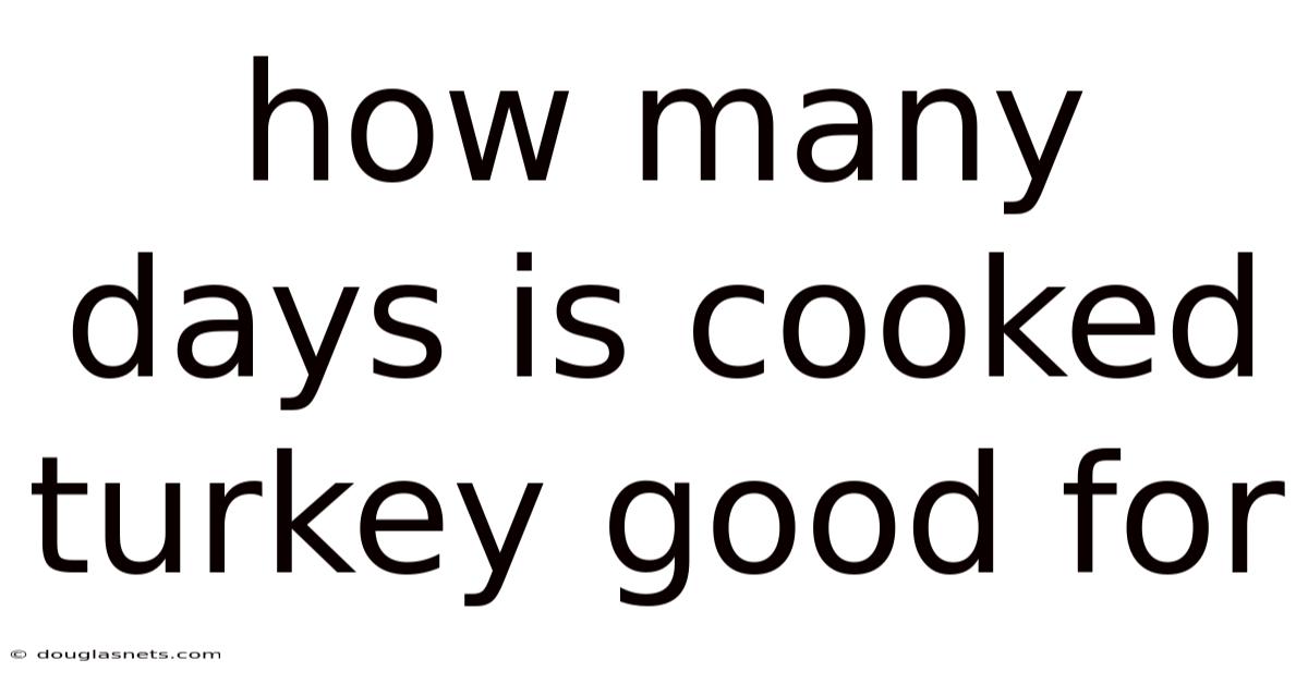 How Many Days Is Cooked Turkey Good For