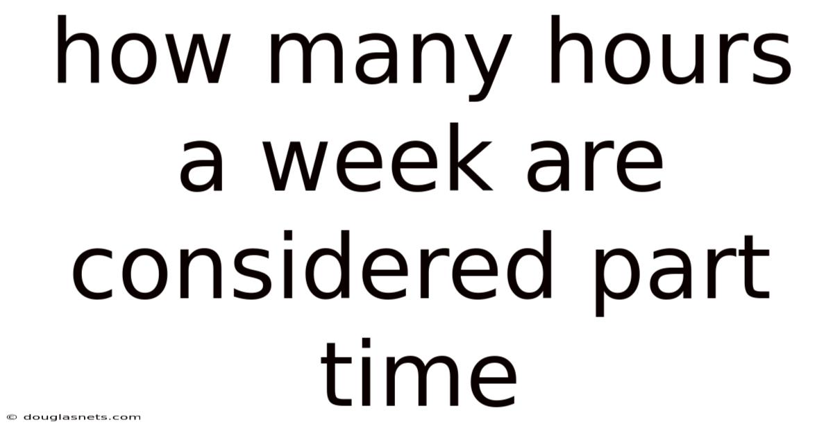 How Many Hours A Week Are Considered Part Time