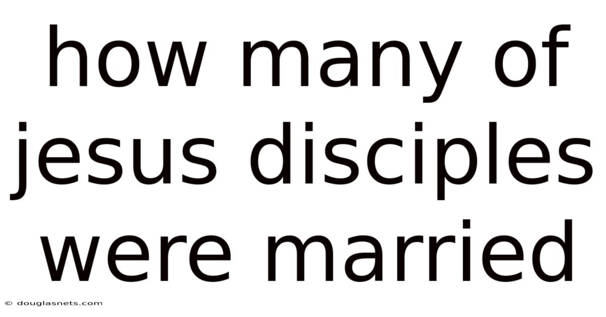 How Many Of Jesus Disciples Were Married