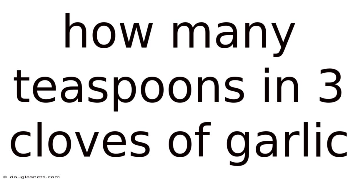 How Many Teaspoons In 3 Cloves Of Garlic