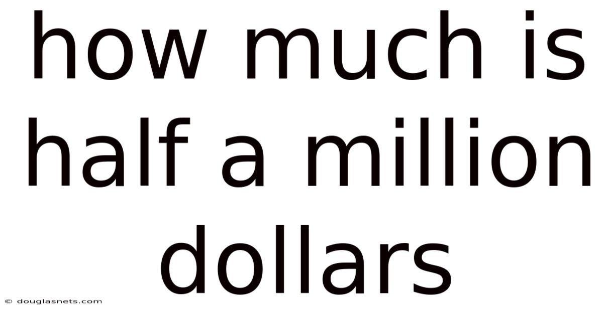 How Much Is Half A Million Dollars
