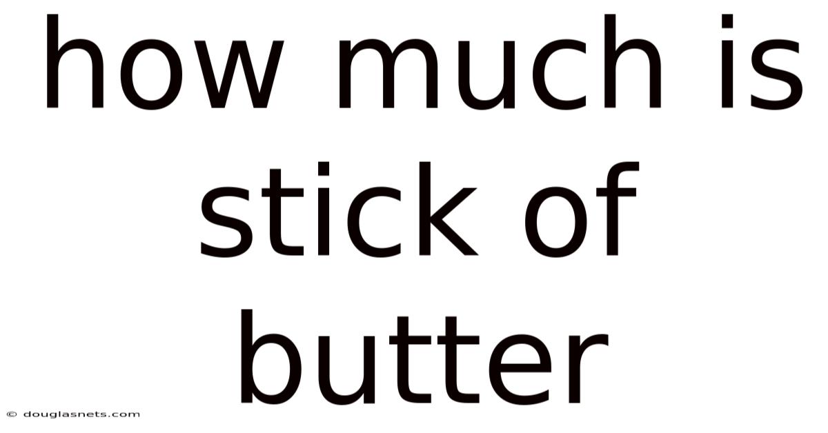 How Much Is Stick Of Butter