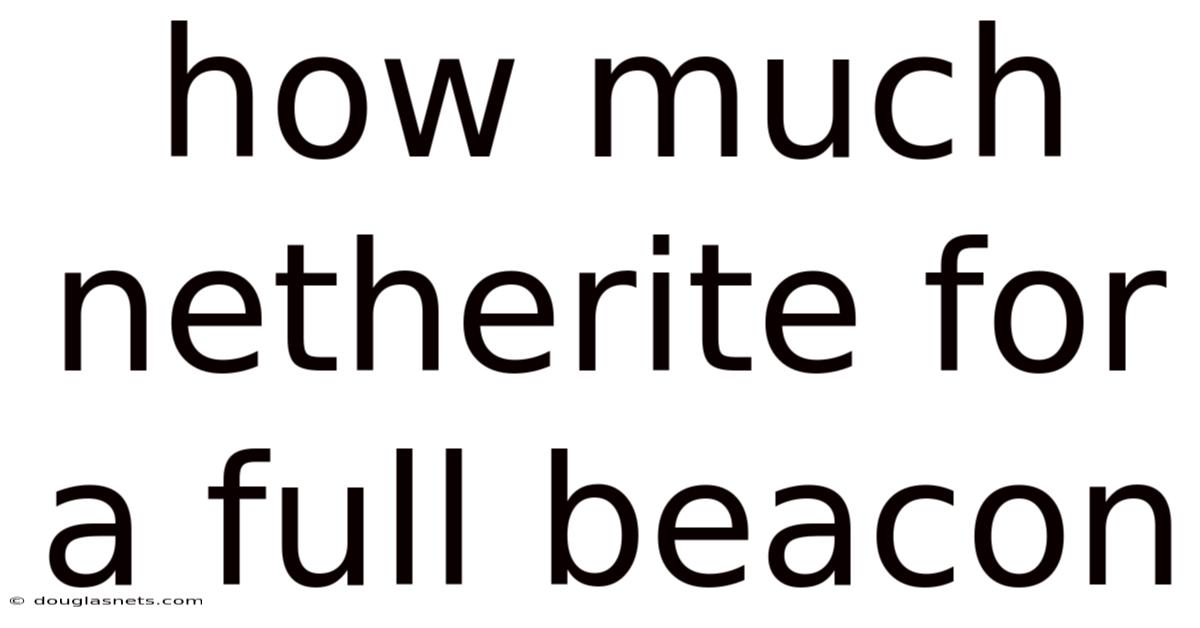 How Much Netherite For A Full Beacon