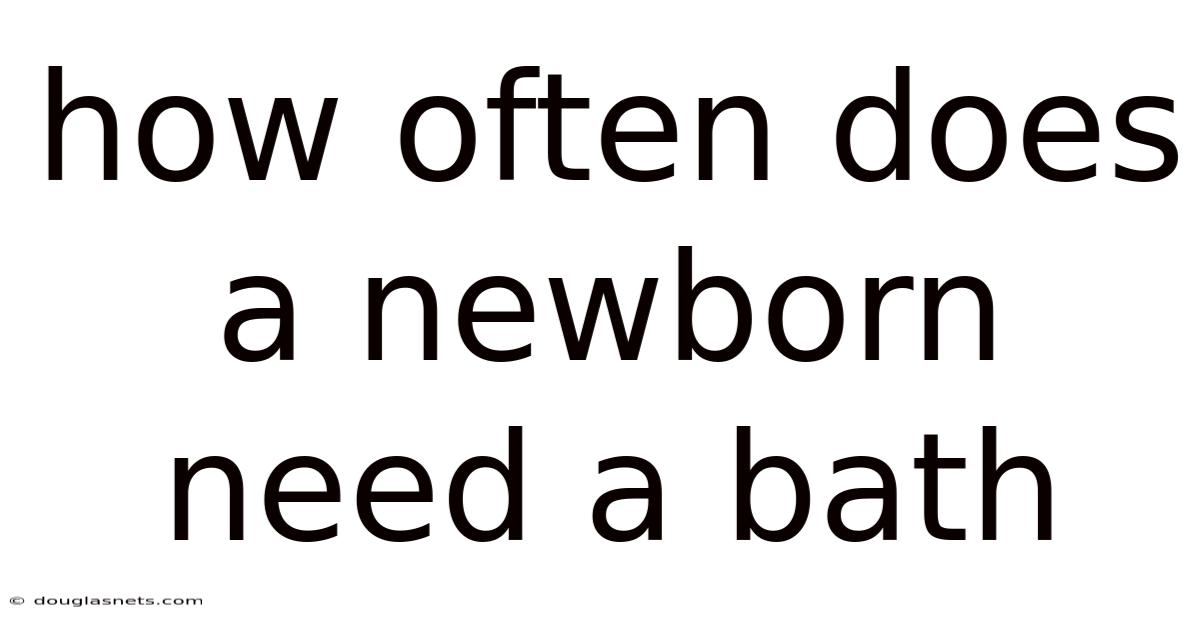 How Often Does A Newborn Need A Bath