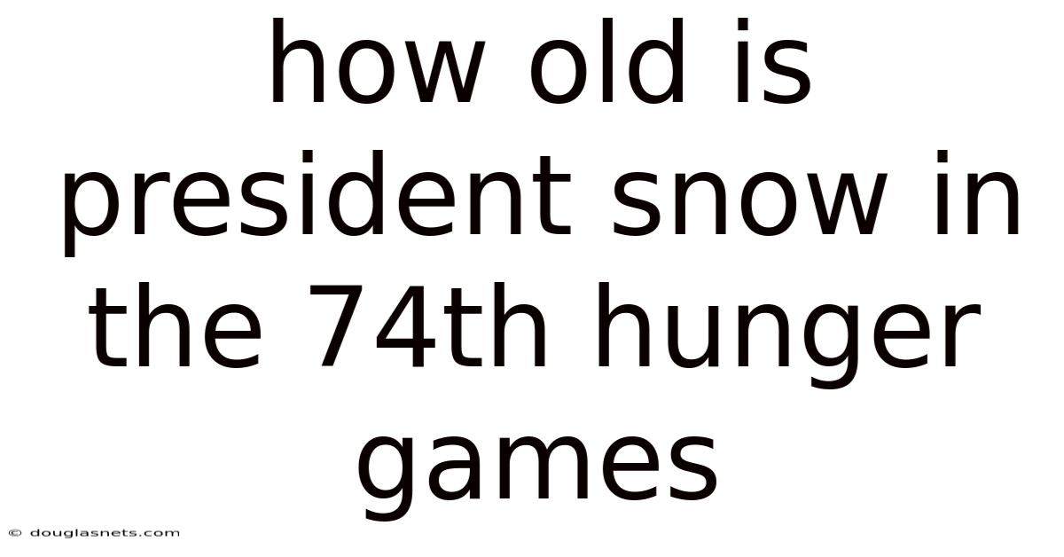 How Old Is President Snow In The 74th Hunger Games