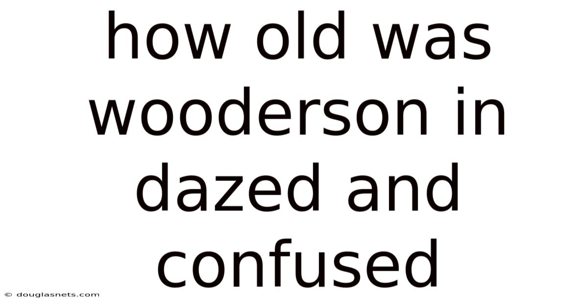 How Old Was Wooderson In Dazed And Confused