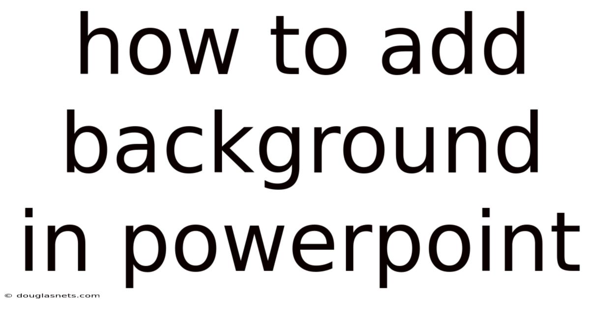 How To Add Background In Powerpoint