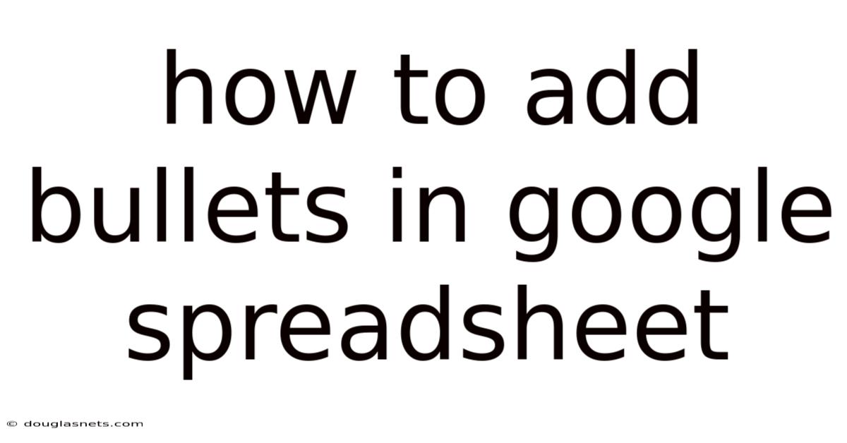 How To Add Bullets In Google Spreadsheet